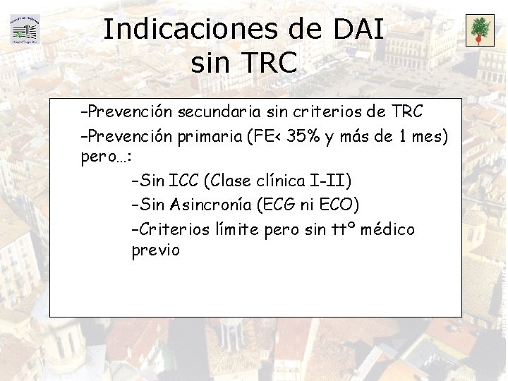 Indicaciones de DAI sin TRC –Prevención secundaria sin criterios de TRC –Prevención primaria (FE<