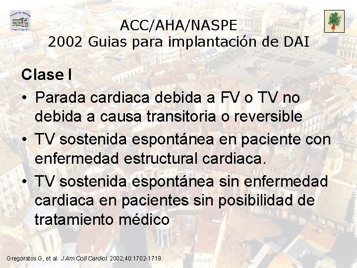 ACC/AHA/NASPE 2002 Guias para implantación de DAI Clase I • Parada cardiaca debida a