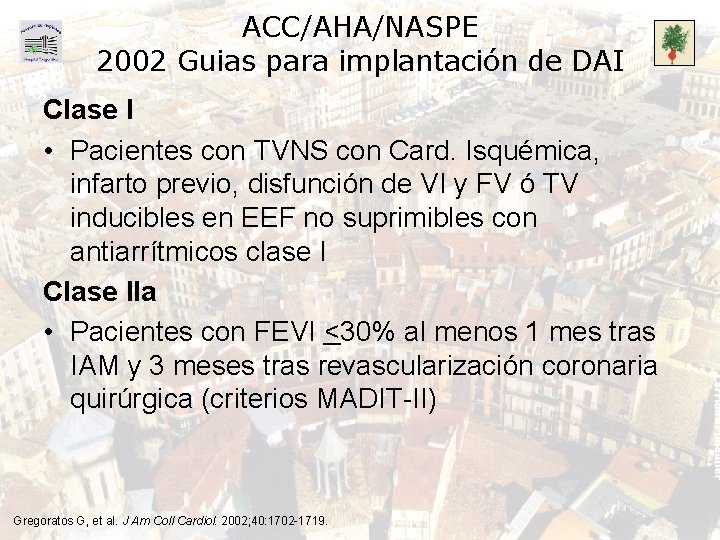 ACC/AHA/NASPE 2002 Guias para implantación de DAI Clase I • Pacientes con TVNS con