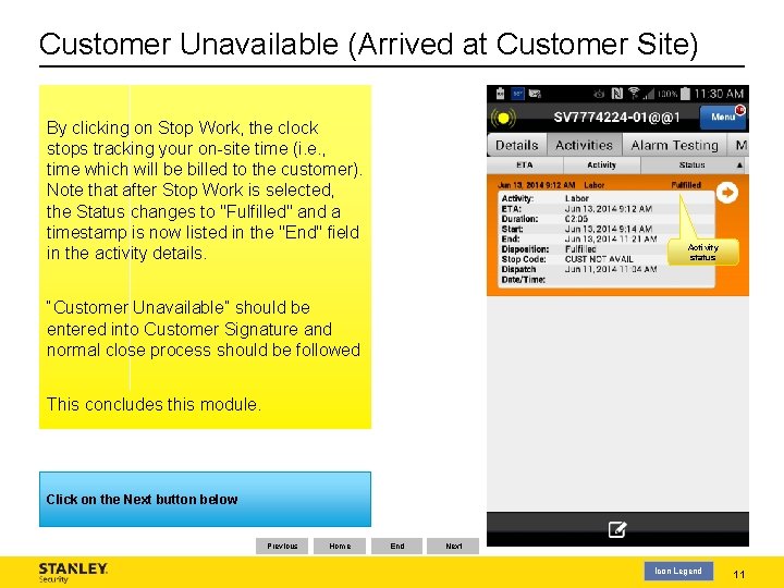 Customer Unavailable (Arrived at Customer Site) By clicking on Stop Work, the clock stops