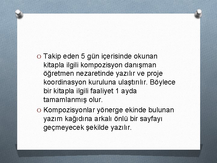O Takip eden 5 gün içerisinde okunan kitapla ilgili kompozisyon danışman öğretmen nezaretinde yazılır