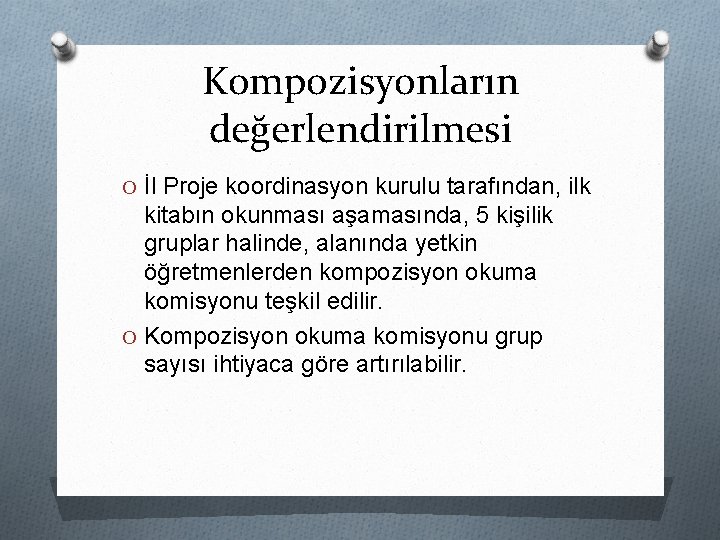 Kompozisyonların değerlendirilmesi O İl Proje koordinasyon kurulu tarafından, ilk kitabın okunması aşamasında, 5 kişilik