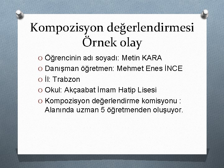 Kompozisyon değerlendirmesi Örnek olay O Öğrencinin adı soyadı: Metin KARA O Danışman öğretmen: Mehmet