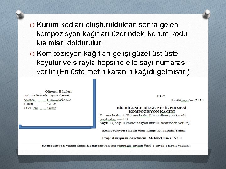 O Kurum kodları oluşturulduktan sonra gelen kompozisyon kağıtları üzerindeki korum kodu kısımları doldurulur. O