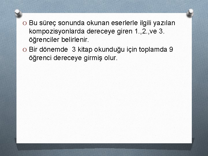 O Bu süreç sonunda okunan eserlerle ilgili yazılan kompozisyonlarda dereceye giren 1. , 2.