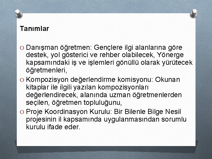 Tanımlar O Danışman öğretmen: Gençlere ilgi alanlarına göre destek, yol gösterici ve rehber olabilecek,