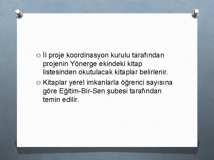 O İl proje koordinasyon kurulu tarafından projenin Yönerge ekindeki kitap listesinden okutulacak kitaplar belirlenir.