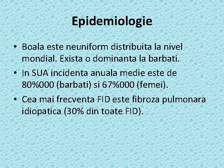 Epidemiologie • Boala este neuniform distribuita la nivel mondial. Exista o dominanta la barbati.