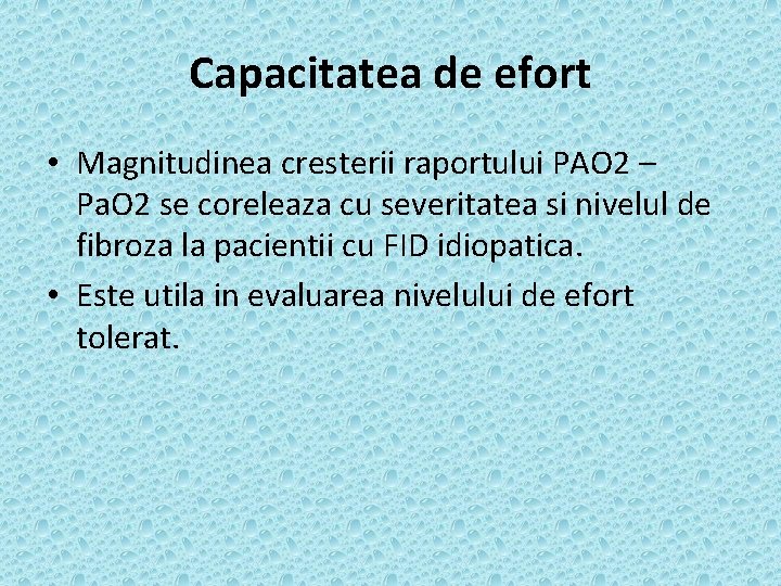 Capacitatea de efort • Magnitudinea cresterii raportului PAO 2 – Pa. O 2 se