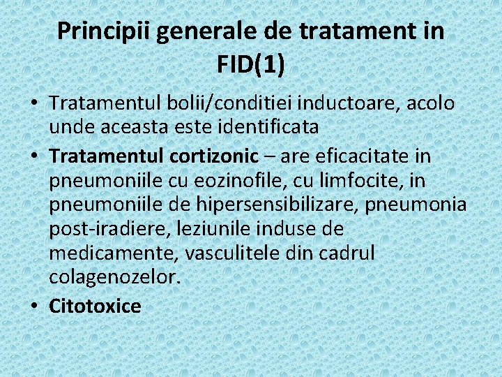 Principii generale de tratament in FID(1) • Tratamentul bolii/conditiei inductoare, acolo unde aceasta este