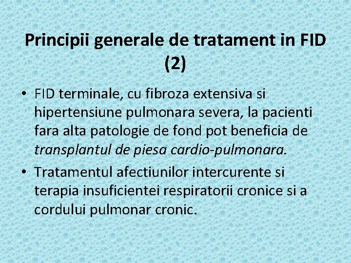 Principii generale de tratament in FID (2) • FID terminale, cu fibroza extensiva si