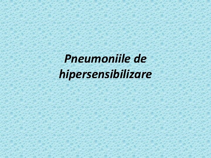 Pneumoniile de hipersensibilizare 