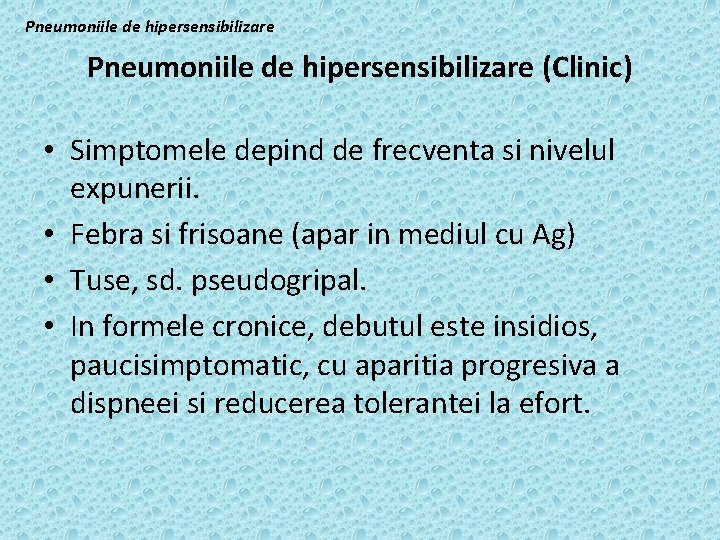 Pneumoniile de hipersensibilizare (Clinic) • Simptomele depind de frecventa si nivelul expunerii. • Febra