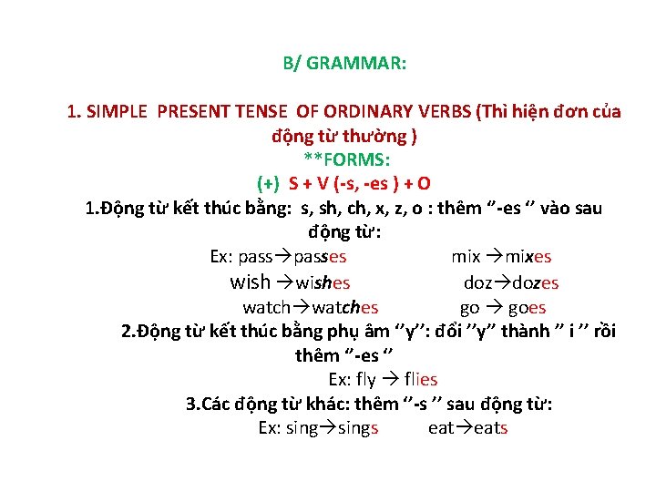 B/ GRAMMAR: 1. SIMPLE PRESENT TENSE OF ORDINARY VERBS (Thì hiện đơn của động