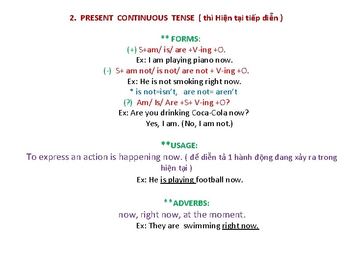 2. PRESENT CONTINUOUS TENSE ( thì Hiện tại tiếp diễn ) ** FORMS: (+)