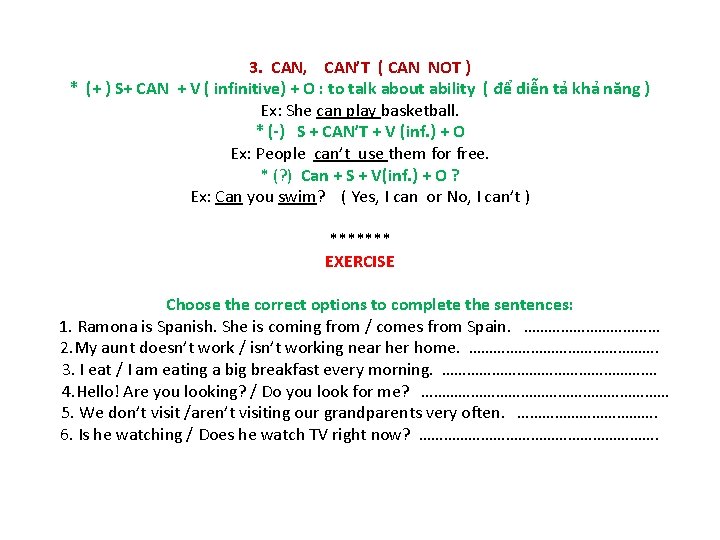 3. CAN, CAN’T ( CAN NOT ) * (+ ) S+ CAN + V