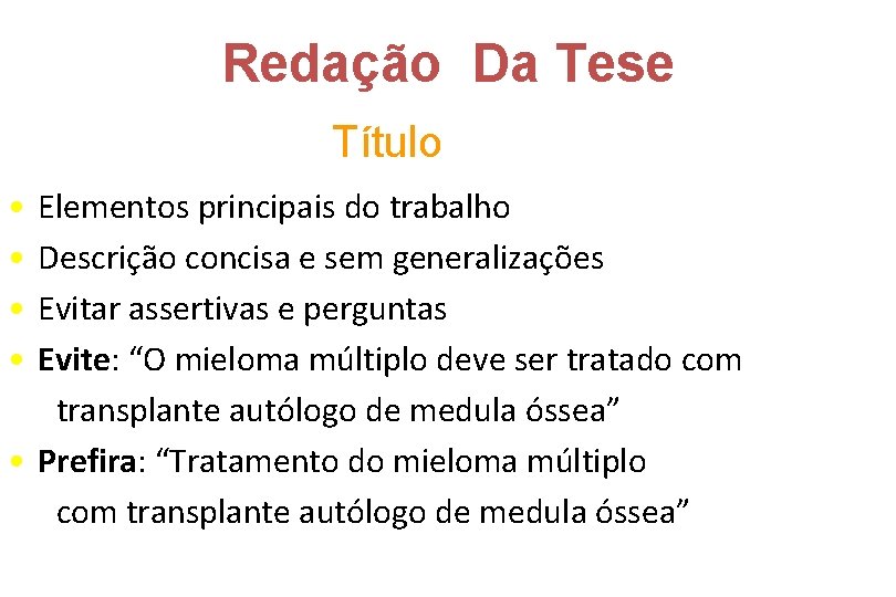 Redação Da Tese Título • • Elementos principais do trabalho Descrição concisa e sem