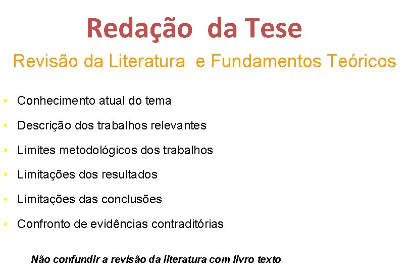 Redação da Tese Revisão da Literatura e Fundamentos Teóricos • Conhecimento atual do tema