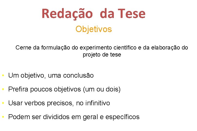 Redação da Tese Objetivos Cerne da formulação do experimento científico e da elaboração do