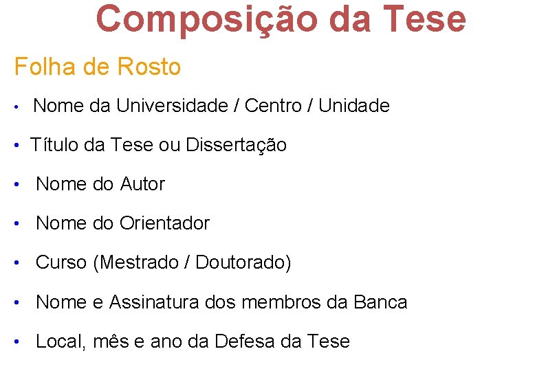 Composição da Tese Folha de Rosto • Nome da Universidade / Centro / Unidade
