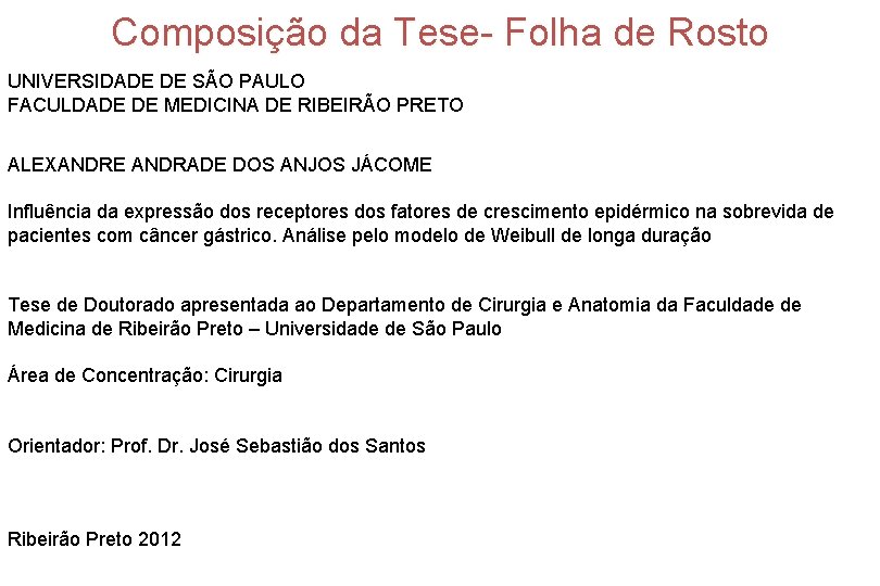 Composição da Tese- Folha de Rosto UNIVERSIDADE DE SÃO PAULO FACULDADE DE MEDICINA DE