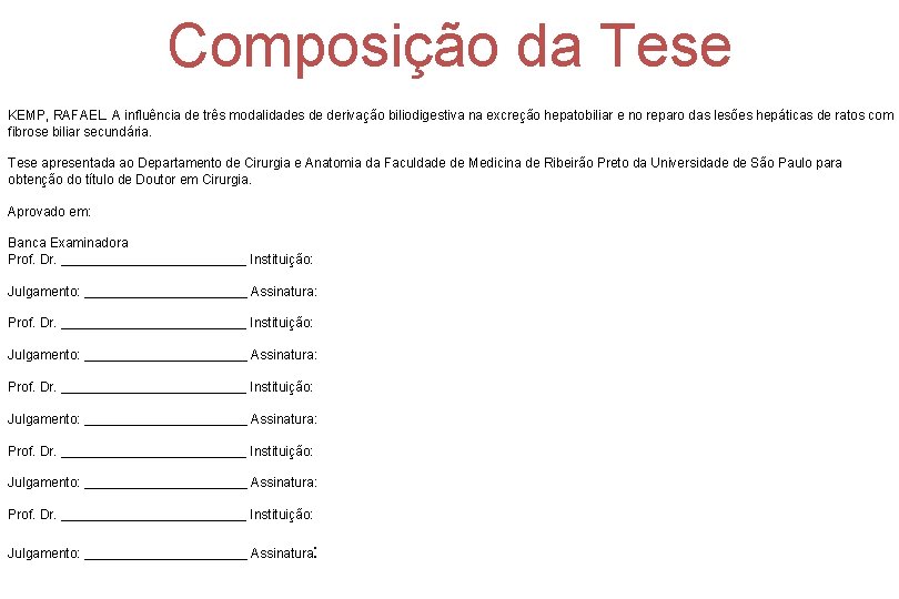 Composição da Tese. KEMP, RAFAEL. A influência de três modalidades de derivação biliodigestiva na