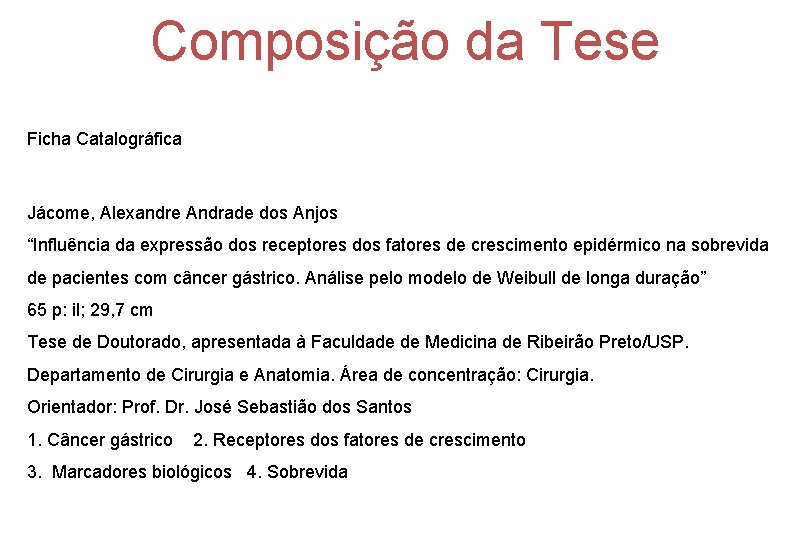 Composição da Tese. Ficha Catalográfica Jácome, Alexandre Andrade dos Anjos “Influência da expressão dos