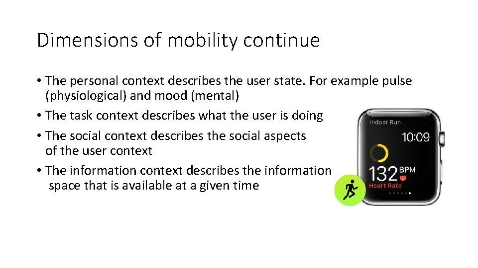 Dimensions of mobility continue • The personal context describes the user state. For example