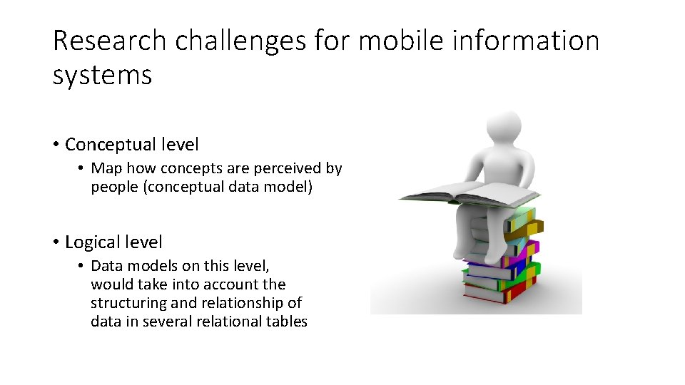 Research challenges for mobile information systems • Conceptual level • Map how concepts are