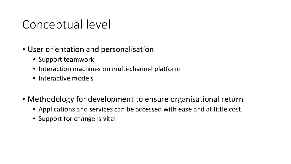 Conceptual level • User orientation and personalisation • Support teamwork • Interaction machines on