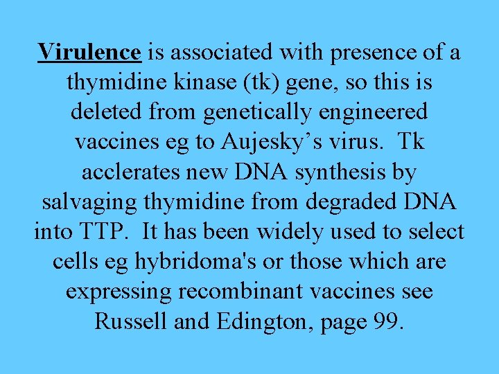 Virulence is associated with presence of a thymidine kinase (tk) gene, so this is
