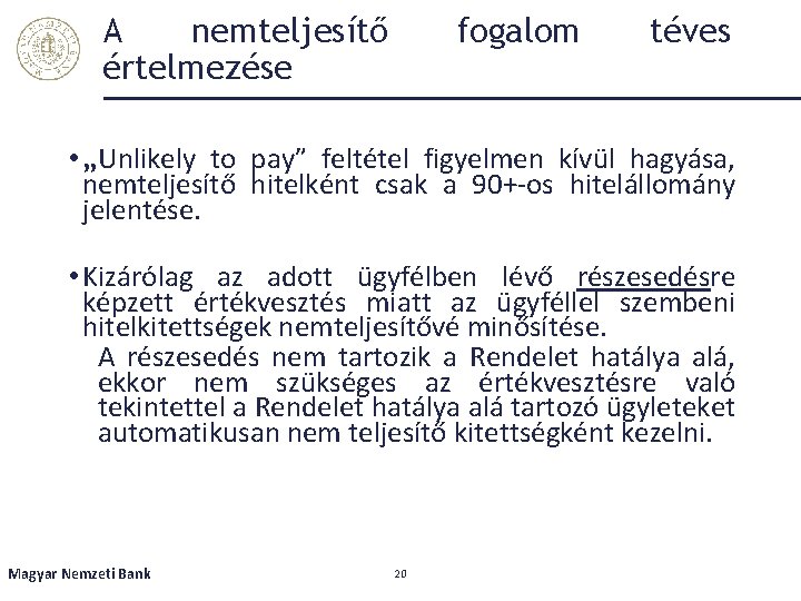 A nemteljesítő értelmezése fogalom téves • „Unlikely to pay” feltétel figyelmen kívül hagyása, nemteljesítő