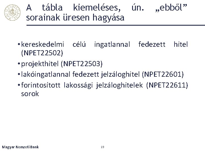 A tábla kiemeléses, ún. sorainak üresen hagyása „ebből” • kereskedelmi célú ingatlannal fedezett hitel