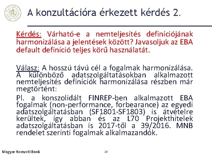 A konzultációra érkezett kérdés 2. Kérdés: Várható-e a nemteljesítés definíciójának harmonizálása a jelentések között?