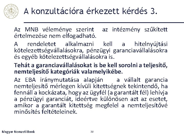 A konzultációra érkezett kérdés 3. Az MNB véleménye szerint az intézmény szűkített értelmezése nem