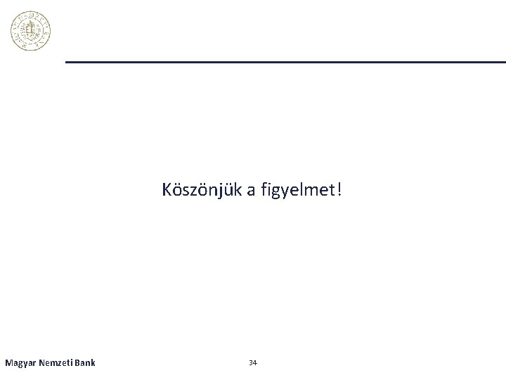 Köszönjük a figyelmet! Magyar Nemzeti Bank 34 