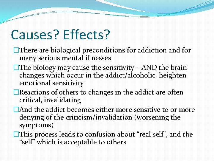 Causes? Effects? �There are biological preconditions for addiction and for many serious mental illnesses