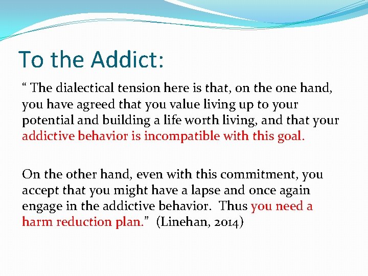 To the Addict: “ The dialectical tension here is that, on the one hand,