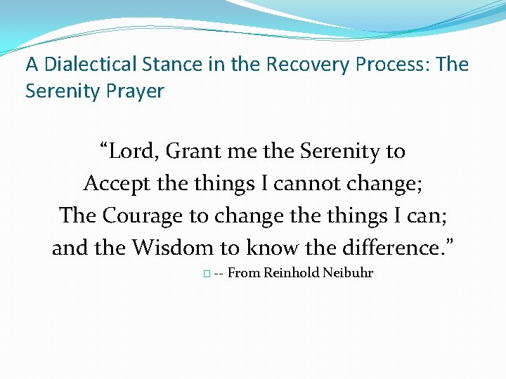 A Dialectical Stance in the Recovery Process: The Serenity Prayer “Lord, Grant me the