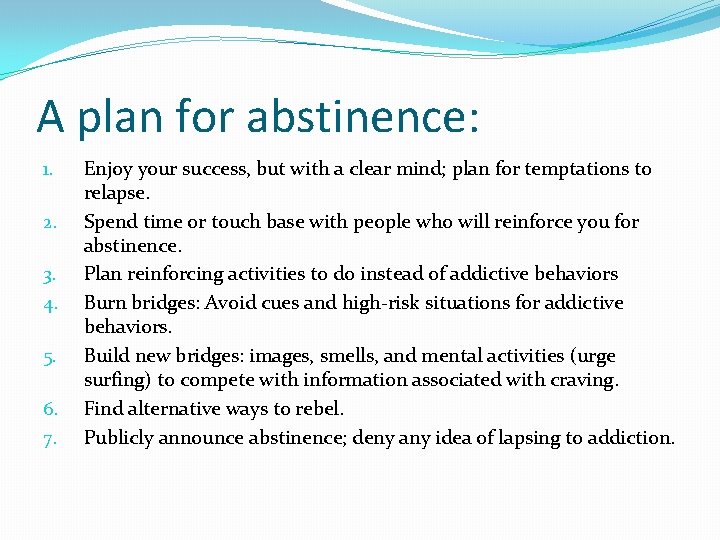 A plan for abstinence: 1. 2. 3. 4. 5. 6. 7. Enjoy your success,