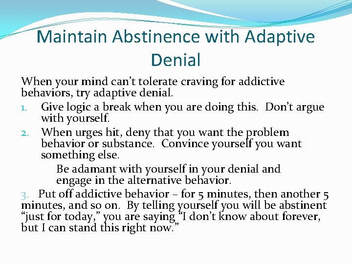 Maintain Abstinence with Adaptive Denial When your mind can’t tolerate craving for addictive behaviors,