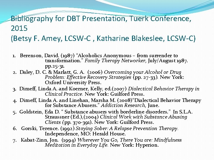 Bibliography for DBT Presentation, Tuerk Conference, 2015 (Betsy F. Amey, LCSW-C , Katharine Blakeslee,