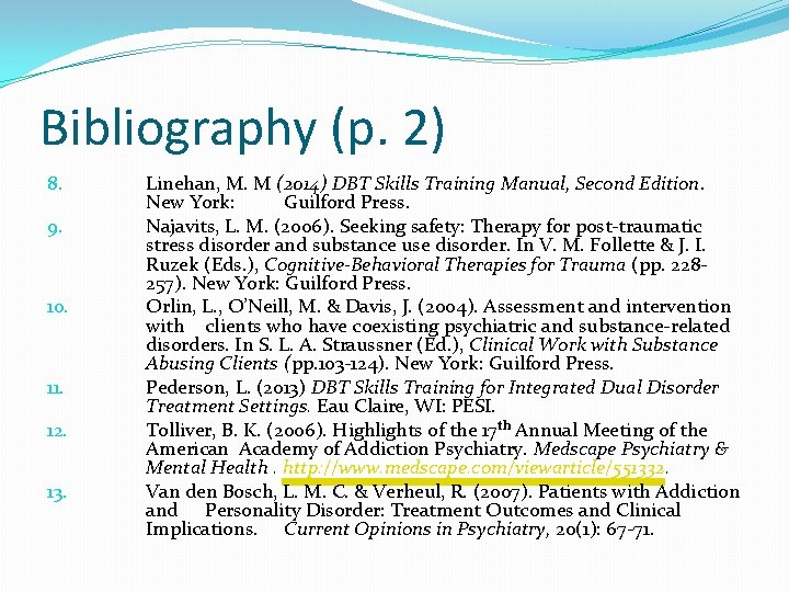 Bibliography (p. 2) 8. 9. 10. 11. 12. 13. Linehan, M. M (2014) DBT