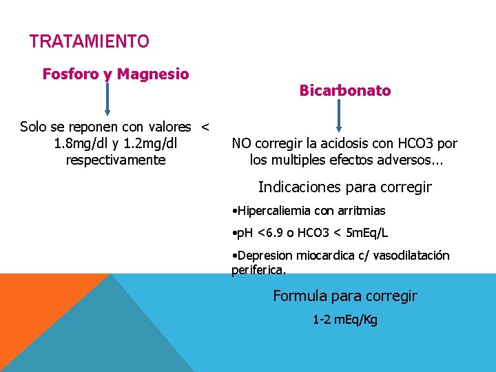 TRATAMIENTO Fosforo y Magnesio Solo se reponen con valores < 1. 8 mg/dl y