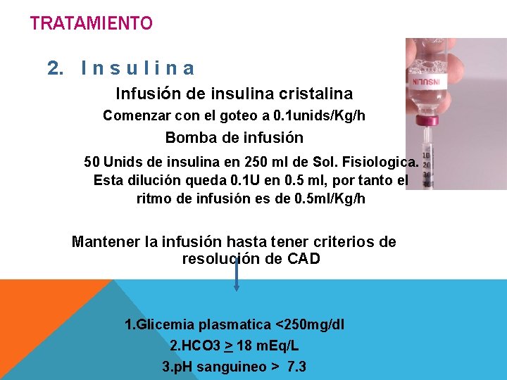 TRATAMIENTO 2. I n s u l i n a Infusión de insulina cristalina