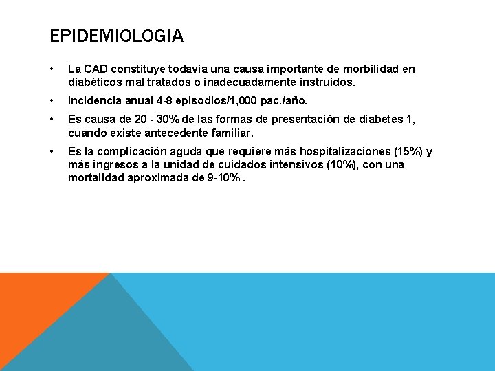EPIDEMIOLOGIA • La CAD constituye todavía una causa importante de morbilidad en diabéticos mal