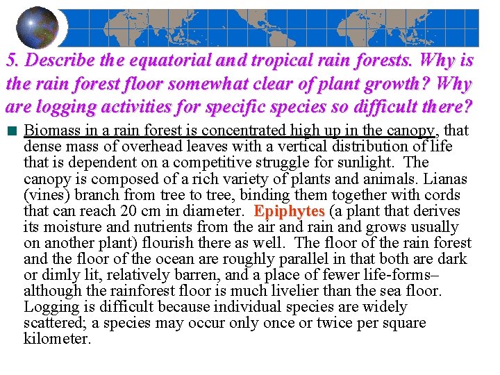 5. Describe the equatorial and tropical rain forests. Why is the rain forest floor