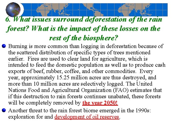 6. What issues surround deforestation of the rain forest? What is the impact of