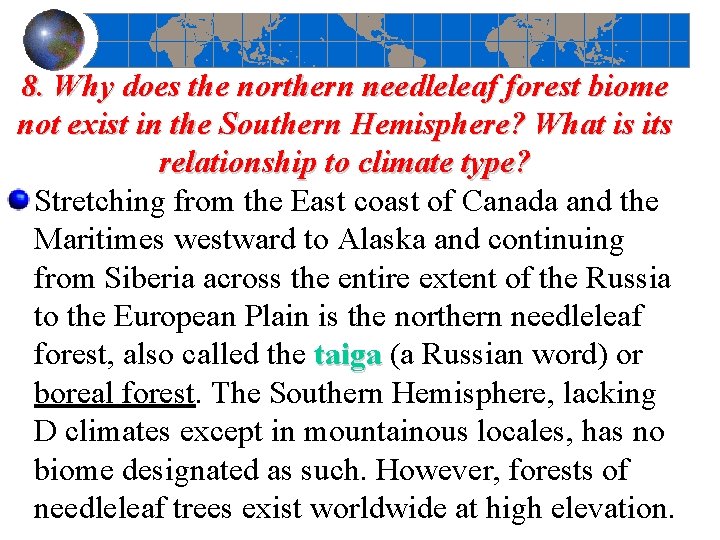 8. Why does the northern needleleaf forest biome not exist in the Southern Hemisphere?