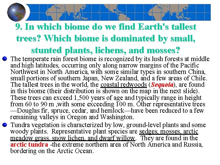 9. In which biome do we find Earth's tallest trees? Which biome is dominated